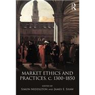 Market Ethics and Practices, c.1300-1850,9781138281578