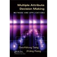 Multiple Attribute Decision Making: Methods and Applications