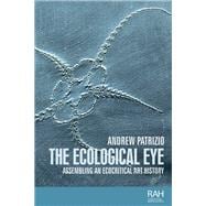 The ecological eye Assembling an ecocritical art history
