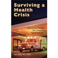 Surviving a Health Crisis: How to Live Through a Life-threatening Health Emergency
