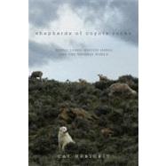 Shepherds of Coyote Rocks Public Lands, Private Herds and the Natural World