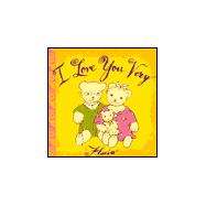 I Love You Very: A Child's Book of Love