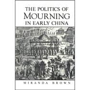 The Politics of Mourning in Early China