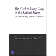 The Civil-Military Gap in the United States: Does It Exist, Why, and Does It Matter?