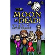 The Moon Is Dead!