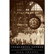 Conquering Gotham : A Gilded Age Epic: the Construction of Penn Station and Its Tunnels