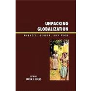 Unpacking Globalization Markets, Gender, and Work
