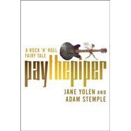 Pay the Piper : A Rock 'n' Roll Fairy Tale