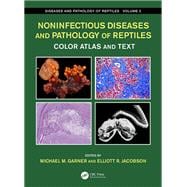 Noninfectious Diseases and Pathology of Reptiles: Color Atlas and Text