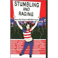 Stumbling and Raging : More Politically Inspired Fiction