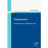 Telepresence : A Modern Way for Collaborative Work