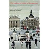 The Making of Modern Management British Management in Historical Perspective