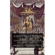 Casting Faiths Imperialism and the Transformation of Religion in East and Southeast Asia