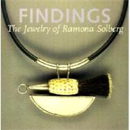 Findings : The Jewelry of Ramona Solberg