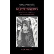 Bartered Brides: Politics, Gender and Marriage in an Afghan Tribal Society