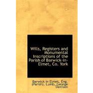 Wills, Registers and Monumental Inscriptions of the Parish of Barwick-in-elmet, Co. York