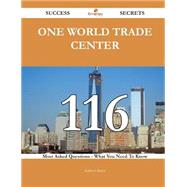 One World Trade Center 116 Success Secrets - 116 Most Asked Questions On One World Trade Center - What You Need To Know