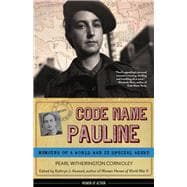 Code Name Pauline Memoirs of a World War II Special Agent