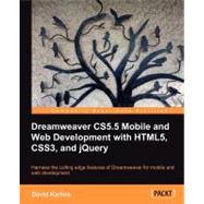 Dreamweaver CS5.5 Mobile and Web Development With HTML5, CSS3, and jQuery: Harness the Cutting Edge Features of Dreamweaver for Mobile and Web Deelopment