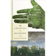 The Greening of Ben Brown A Novel