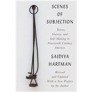 Scenes of Subjection Terror, Slavery, and Self-Making in Nineteenth-Century America