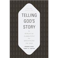 Telling God's Story The Biblical Narrative from Beginning to End