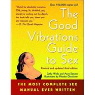 Good Vibrations Guide to Sex The Most Complete Sex Manual Ever Written