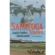 Saratoga Stories : Gangsters, Gamblers, and Racing Legends