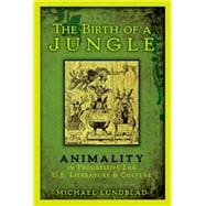 The Birth of a Jungle Animality in Progressive-Era U.S. Literature and Culture