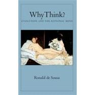 Why Think? Evolution and the Rational Mind