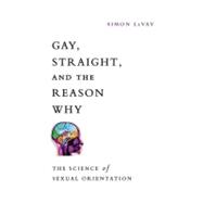 Gay, Straight, and the Reason Why The Science of Sexual Orientation