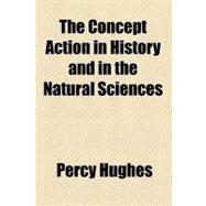 The Concept Action in History and in the Natural Sciences