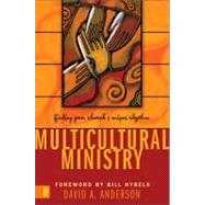 Multicultural Ministry : Finding Your Church's Unique Rhythm