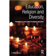 Education, Religion and Diversity: Developing a new model of Religious Education