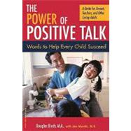 Power of Positive Talk : Words to Help Every Child Succeed - A Guide for Parents, Teachers, and Other Caring Adults