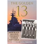 The Golden Thirteen How Black Men Won the Right to Wear Navy Gold
