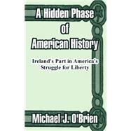 A Hidden Phase Of American History: Ireland's Part In America's Struggle For Liberty