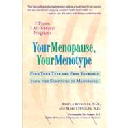 Your Menopause, Your Menotype Find Your Type and Free Yourself from the Symptoms of Menopause