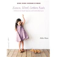 Linen, Wool, Cotton Kids 21 Patterns for Simple Separates and Comfortable Layers