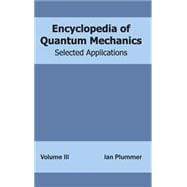Encyclopedia of Quantum Mechanics: Selected Applications