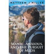 Manic, Anxious, and the Pursuit of Meds