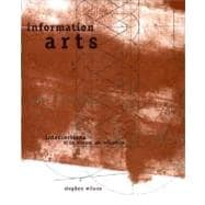 Information Arts Intersections of Art, Science, and Technology