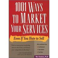 1001 Ways to Market Your Services For People Who Hate to Sell