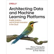 Architecting Data and Machine Learning Platforms