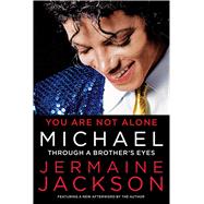 You Are Not Alone Michael: Through a Brother's Eyes