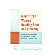 Minoritized Women Reading Race and Ethnicity Intersectional Approaches to Constructed Identity and Early Christian Texts