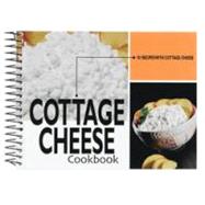 Cottage Cheese Cookbook : 101 Recipes with Cottage Cheese