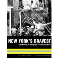 New York's Bravest : Eight Decades of Photographs from the Daily News