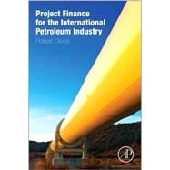 Project Finance for the International Petroleum Industry