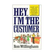 Hey, I'm the Customer : Front Line Tips for Providing Superior Customer Service